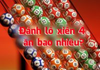 Đánh lô xiên 4 ăn bao nhiêu